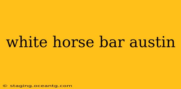 white horse bar austin