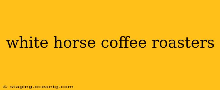 white horse coffee roasters