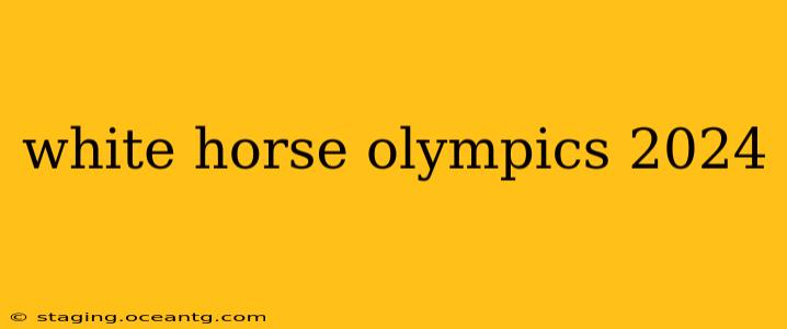 white horse olympics 2024