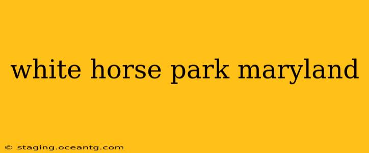 white horse park maryland