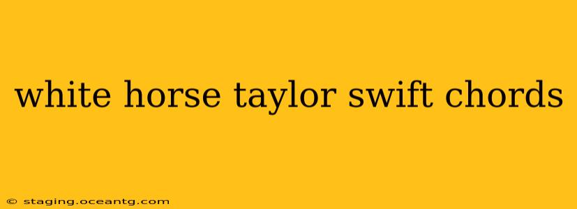 white horse taylor swift chords