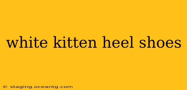 white kitten heel shoes