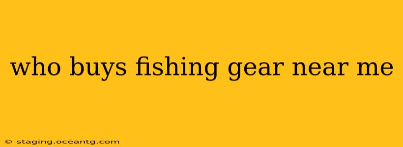 who buys fishing gear near me