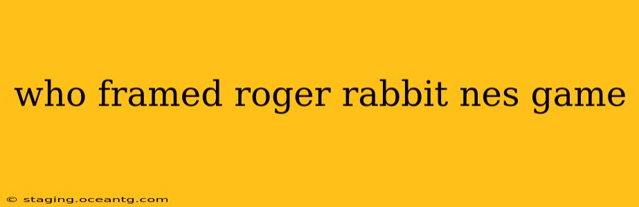 who framed roger rabbit nes game