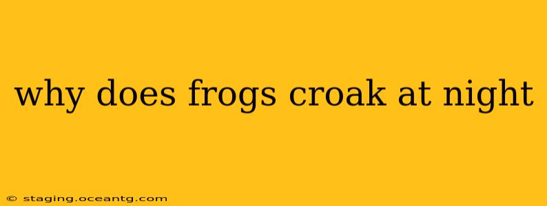 why does frogs croak at night