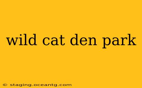 wild cat den park