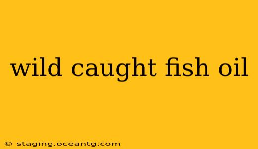 wild caught fish oil