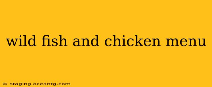 wild fish and chicken menu