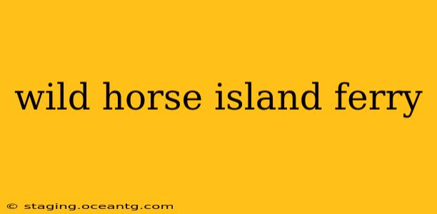 wild horse island ferry
