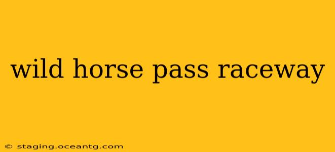 wild horse pass raceway