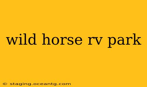 wild horse rv park