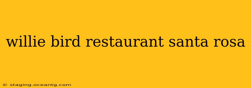 willie bird restaurant santa rosa