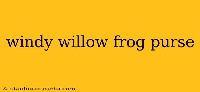 windy willow frog purse