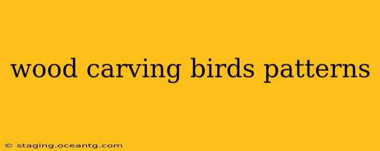 wood carving birds patterns