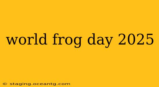world frog day 2025