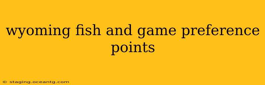wyoming fish and game preference points