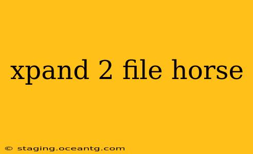 xpand 2 file horse