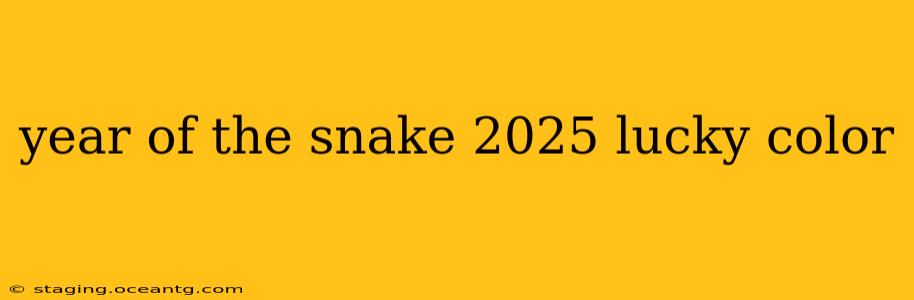 year of the snake 2025 lucky color