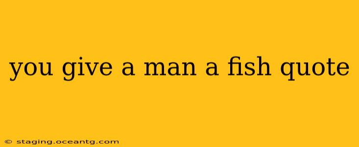you give a man a fish quote
